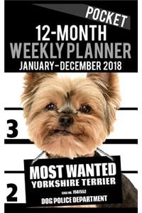 2018 Pocket Weekly Planner - Most Wanted Yorkie (Yorkshire Terrier)