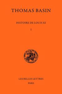 Histoire de Louis XI. Tome I