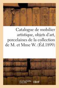 Catalogue de Mobilier Artistique, Objets d'Art, Porcelaines Et Faïences Anciennes, Argenterie