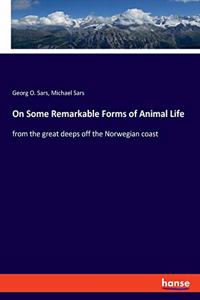 On Some Remarkable Forms of Animal Life