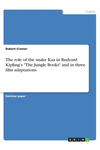 role of the snake Kaa in Rudyard Kipling's The Jungle Books and in three film adaptations