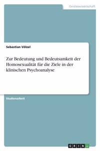 Zur Bedeutung und Bedeutsamkeit der Homosexualität für die Ziele in der klinischen Psychoanalyse