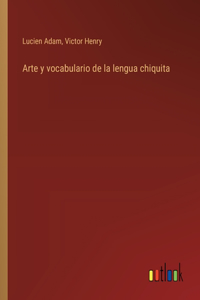 Arte y vocabulario de la lengua chiquita