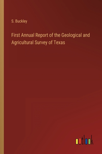 First Annual Report of the Geological and Agricultural Survey of Texas