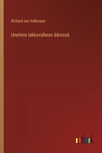 Unelmia takkavalkean ääressä