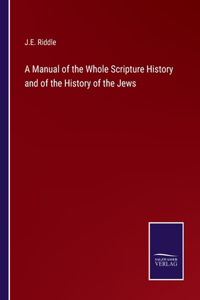 A Manual of the Whole Scripture History and of the History of the Jews