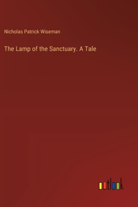 Lamp of the Sanctuary. A Tale