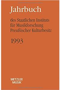 Jahrbuch Des Staatlichen Instituts Für Musikforschung (Sim) Preussischer Kulturbesitz, 1993