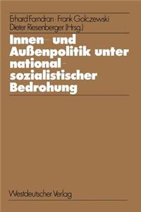 Innen- Und Außenpolitik Unter Nationalsozialistischer Bedrohung