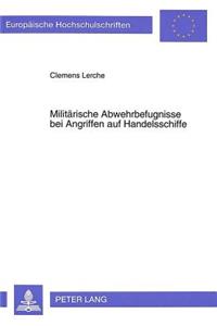 Militaerische Abwehrbefugnisse Bei Angriffen Auf Handelsschiffe