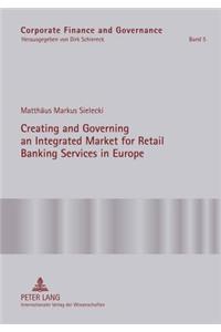 Creating and Governing an Integrated Market for Retail Banking Services in Europe
