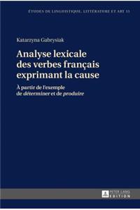 Analyse Lexicale Des Verbes Français Exprimant La Cause