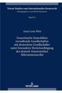 Franzoesische Immobilien verwaltende Gesellschaften mit deutschem Gesellschafter unter besonderer Beruecksichtigung des deutsch-franzoesischen Abkommensrechts