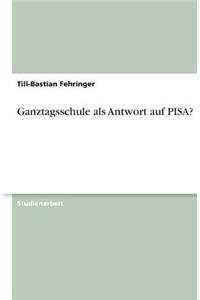 Ganztagsschule ALS Antwort Auf Pisa?