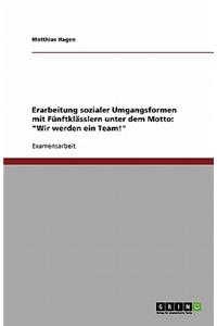Erarbeitung sozialer Umgangsformen mit Fünftklässlern unter dem Motto