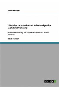 Theorien internationaler Arbeitsmigration auf dem Prüfstand