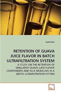 Retention of Guava Juice Flavor in Batch Ultrafiltration System