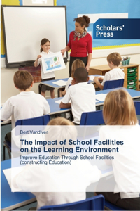 Impact of School Facilities on the Learning Environment