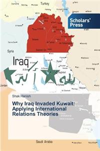 Why Iraq Invaded Kuwait