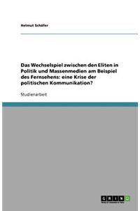 Das Wechselspiel zwischen den Eliten in Politik und Massenmedien am Beispiel des Fernsehens