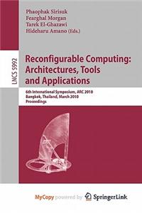 Reconfigurable Computing: Architectures, Tools and Applications