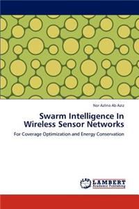 Swarm Intelligence In Wireless Sensor Networks