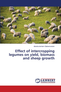 Effect of intercropping legumes on yield, biomass and sheep growth