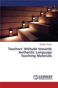 Teachers' Attitude towards Authentic Language Teaching Materials