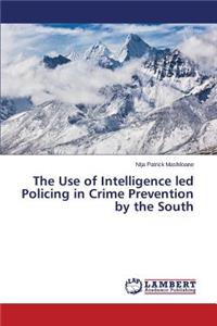 Use of Intelligence led Policing in Crime Prevention by the South