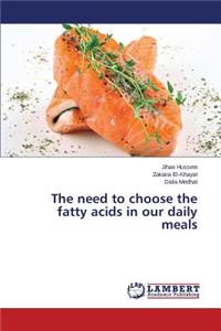 need to choose the fatty acids in our daily meals