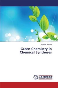 Green Chemistry in Chemical Syntheses