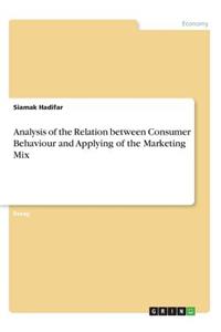 Analysis of the Relation between Consumer Behaviour and Applying of the Marketing Mix