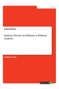 Sanitary Poverty in Pakistan. A Political Analysis