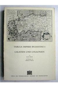 Gelatien Und Lykaonien: Tabula Imperii Byzantini. Band 4