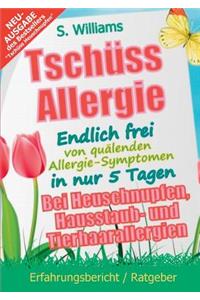 Tschüss Allergie - Endlich Frei Von Quälenden Allergie-Symptomen in Nur 5 Tagen