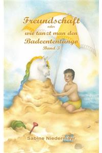 Freundschaft - oder wie tanzt man den Badeententango
