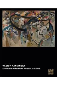 Vasily Kandinsky: From Blaue Reiter to the Bauhaus, 1910-1925