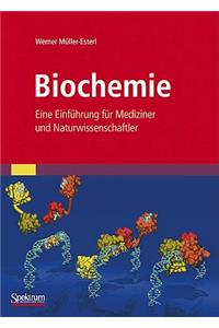 Biochemie: Eine Einfuhrung Fur Mediziner Und Naturwissenschaftler