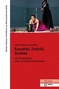 Raumbild, Zeitbild, Sinnbild: Das Mozarttheater Ursel Und Karl-Ernst Herrmanns