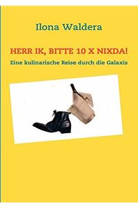 Herr Ik, bitte 10 x Nixda!