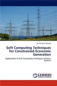 Soft Computing Techniques for Constrained Economic Generation