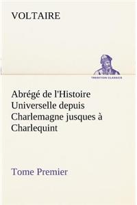 Abrégé de l'Histoire Universelle depuis Charlemagne jusques à Charlequint (Tome Premier)