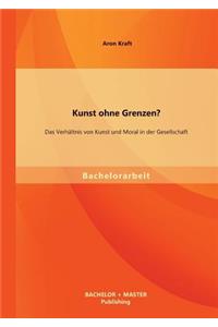 Kunst ohne Grenzen? Das Verhältnis von Kunst und Moral in der Gesellschaft