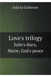 Love's Trilogy Julie's Diary, Marie, God's Peace
