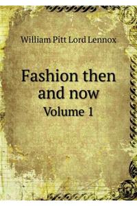 Fashion then and now Volume 1
