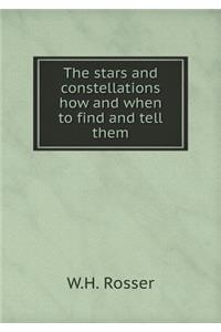 The Stars and Constellations How and When to Find and Tell Them