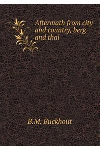 Aftermath from City and Country, Berg and Thal