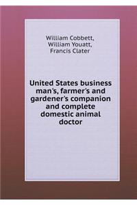 United States business man's, farmer's and gardener's companion and complete domestic animal doctor