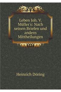 Leben Joh. V. Müller's