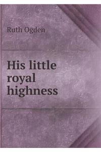 His Little Royal Highness